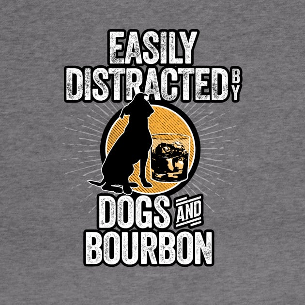 Easily Distracted by Dogs and Bourbon by eBrushDesign